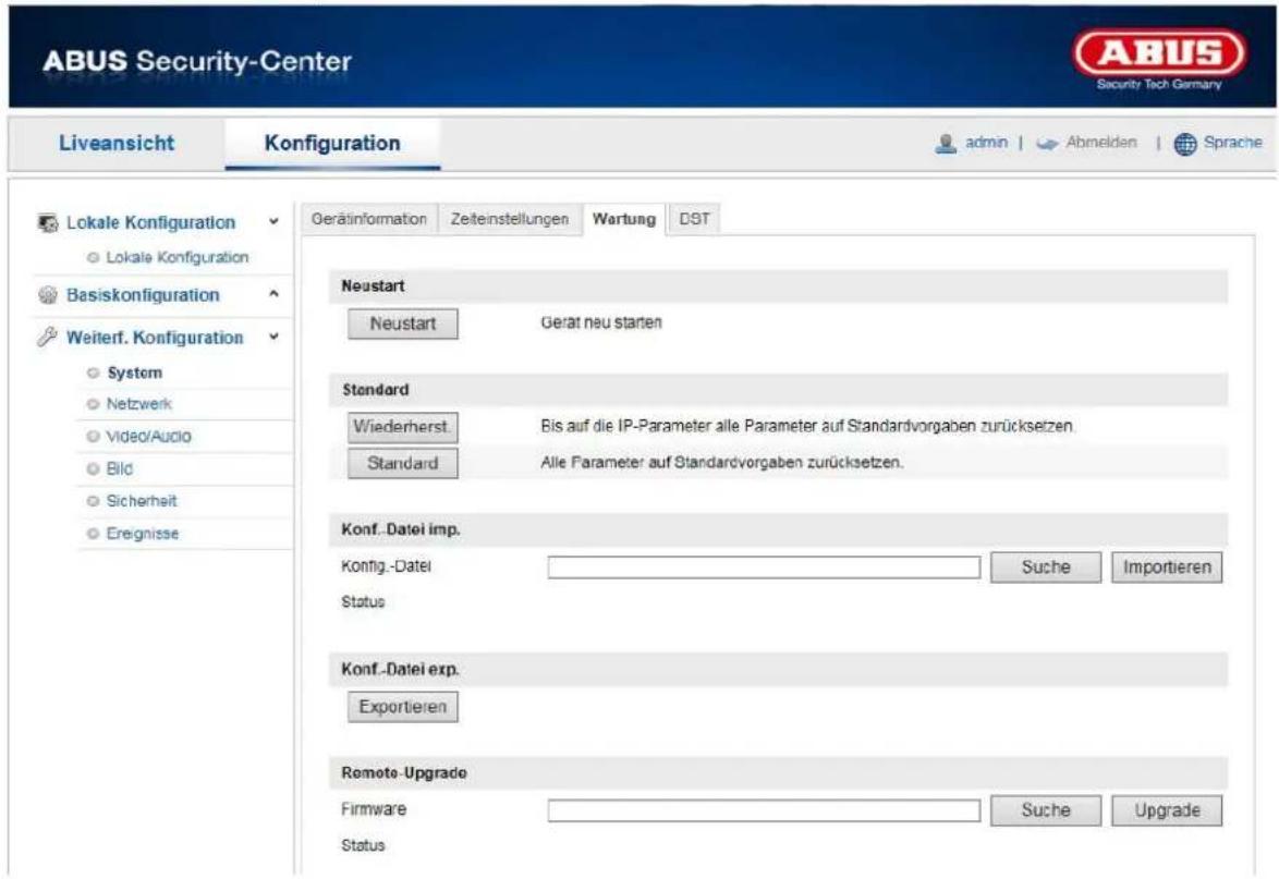 ABUS Security-Center Liveansicht Konfiguration admin Abmelden Sprache Lokale Konfiguration Lokale Konfiguration Basiskonfiguration Weiterf. Konfiguration System Netzwerk Video/Audio Bild Sicherheit Ereignisse Gerätiinformation Zeiteinstellungen Wartung DST Neustart Neustart Gerät neu starten Standard Wiederherst Bis auf die IP-Parameter alle Parameter auf Standardvorgaben zurücksetzen. Standard Alle Parameter auf Standardvorgaben zurücksetzen. Konf.-Datei imp. Konfig.-Datei Status Suche Importieren Konf.-Datei exp. Exportieren Remote-Upgrade Firmware Status Suche Upgrade