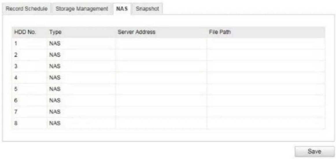 Record Schedule Storage Management NAS Snapshot HDD No. Type Server Address File Path 1 NAS 2 NAS 3 NAS 4 NAS 5 NAS 6 NAS 7 NAS 8 NAS Save