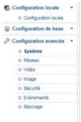 Configuration locale Configuration locale Configuration de base Configuration avancée Système Réseau Vidéo Image Sécurité Evénements Stockage