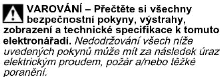VAROVÁNÍ – Přečtěte si všechny bezpečnostní pokyny, výstrahy, zobrazení a technické specifikace k tomuto elektronářadi. Nedodržování všech níže uvedených pokynů může mít za následek úraz elektrickým proudem, požár a/nebo těžké poranění.
