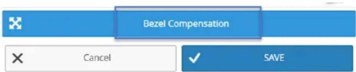 Bezel Compensation Cancel SAVE