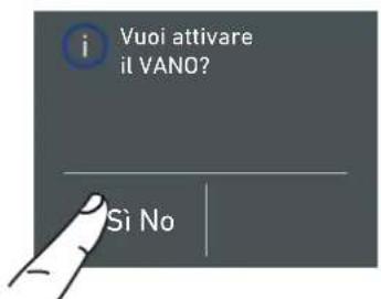 i Vuoi attivare il VANO? Si No