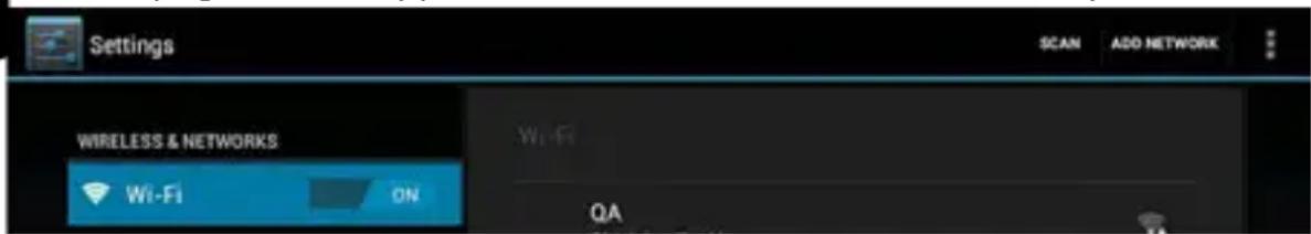 Settings SCAN ADD NETWORK WIRELESS & NETWORKS Wi-Fi ON Wi-Fi QA