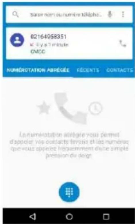 Sasser nom du numéro téléphone... 02164058351 M. il y s 1 minute CMCC NUMÉROTATION ABRÉGÉE RÉCENTS CONTACTS La numérotation atrégée vous permet d'appeler vos contacts fermés et les numbers que vous appelez fréquemment d'une simple pression du doigt