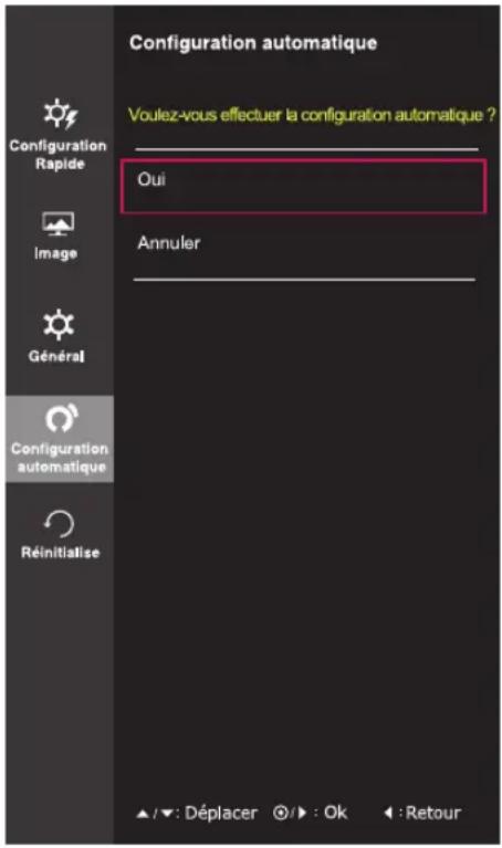 Configuration automatique Voulez-vous effectuer la configuration automatique ? Oui Annuler Configuration automatique Réinitialise ▲ /▼: Déplacer ⏻: Ok ◀: Retour