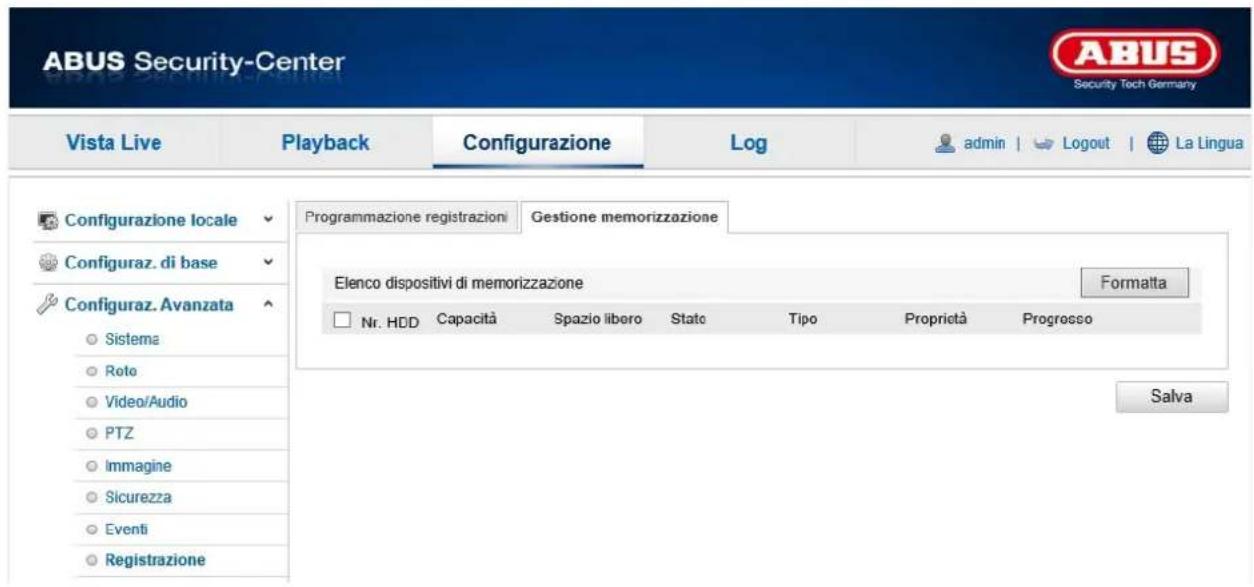 ABUS Security-Center Vista Live Playback Configurazione Log admin | Logout | La Lingua Configurazione locale Programmazione registrazioni Gestione memorizzazione Configuraz. di base Configuraz. Avanzata Elenco dispositivi di memorizzazione Formatta Sistema Nr. HDD Capacità Spazio libero(State Tipo Proprietà Progresso Roto Video/Audio PTZ Immagine Sicurezza Eventi Registrazione Salva