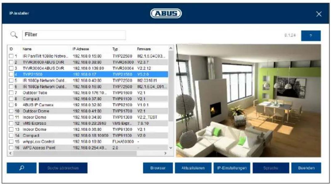 IP-installer ABUS Filter 0.1.24 ? ID Name IP-Adresse Typ Firmware 1 IR Pan/Tilt 1080p Netwo... 192.168.0.15:80 TVIP22500 M2.1.5.04C03... 2 TVVR36000 ABUS DVR 192.168.0.38:80 TVVR36000 V2.3.7 3 TVVR30004 ABUS DVR 192.168.0.139:80 TVVR30004 V2.2.12 4 TVIP21550 192.168.0.17 TVIP21560 V5.2.0 5 IR 1080p Network Outd... 192.168.0.40:80 TVIP72500 M2.0316.H 6 IR 1080p Network Outd... 192.168.0.16:80 TVIP72500 M2.1.5.04_091... 7 Outdoor Tube 192.168.0.176:10... TVIP91500 V2.1 8 Compact 192.168.0.37:80 TVIP91100 V2.1 9 ABUS IP Camera 192.168.0.32:80 TVIP92100 V1.0.1 10 Outdoor Dome 192.168.0.41:80 TVIP91700 V2.1 11 Indoor Dome 192.168.0.34:80 TVIP91300 V2.2_TEST 12 VMS Express 192.168.0.29:2869 VMS Expt... 7.9.10 13 Indoor Dome 192.168.0.35:80 TVIP91300 V2.1 14 Compact 192.168.0.18:10:50 TVIP91100 V2.0 15 wAppLoxx Control 192.168.0.19:80 FUAA50000 - 16 WPS Access Point 192.168.0.254:49... 2.0 - Suche abbrechten Browser Aktualisieren IP-Einstellungen Sprache Beenden