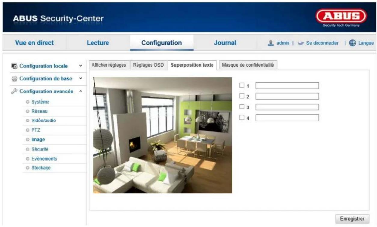 ABUS Security-Center Security Tech Germany Vue en direct Lecture Configuration Journal admin | Se déconnecter | Langue Configuration locale Configuration de base Configuration avancée Système Réseau Vidéo/audio PTZ Image Sécurité Evénements Stockage Afficher réglages Réglages OSD Superposition texte Masque de confidentialité 1 2 3 4 Enregistrer