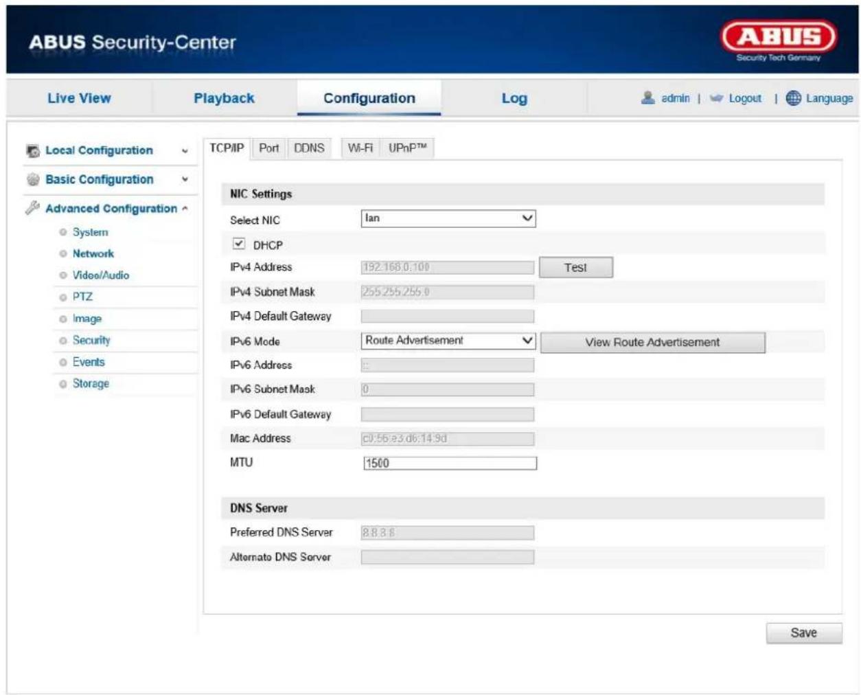ABUS Security-Center Live View Playback Configuration\Log admin | Logout | Language Local Configuration TCP/IP Port DDNS Wi-Fi UPnPTM Basic Configuration NIC Settings Advanced Configuration Select NIC lan System ✓ DHCP Network Video/Audio PTZ Test Image Security Events Storage IPv4 Address 192.168.0:100 IPv4 Subnet Mask 255.255.255.0 IPv4 Default Gateway IPv6 Mode Route Advertisement View Route Advertisement IPv6 Address : IPv6 Subnet Mask 0 IPv6 Default Gateway Mac Address c0:56:e3:d6:14:9d MTU 1500 DNS Server Preferred DNS Server 8.8.8.8 Alternato DNS Server Save