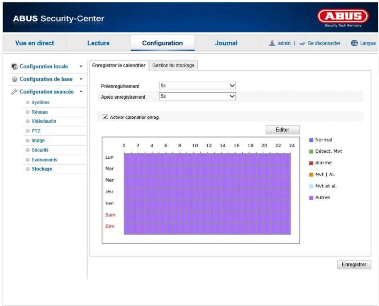 ABUS Security-Center Security Tech Germany Vue en direct Lecture Configuration Journal admin | Se déconnecter | Langue Configuration locale Configuration de base Configuration avancée Système Réseau Vidéo/audio PTZ Image Sécurité Evénements Stockage Enregistrer le calendrier Gestion du stockage Préenregistrement 5s Après enregistrement 5s ✓ Activer calendrier enreg. Editor Lun Mar Mer Jeu Ven Sam Dim Normal Détect. Mvt Alarme Mvt | Al. Mvt et al. Autres Enregistrer