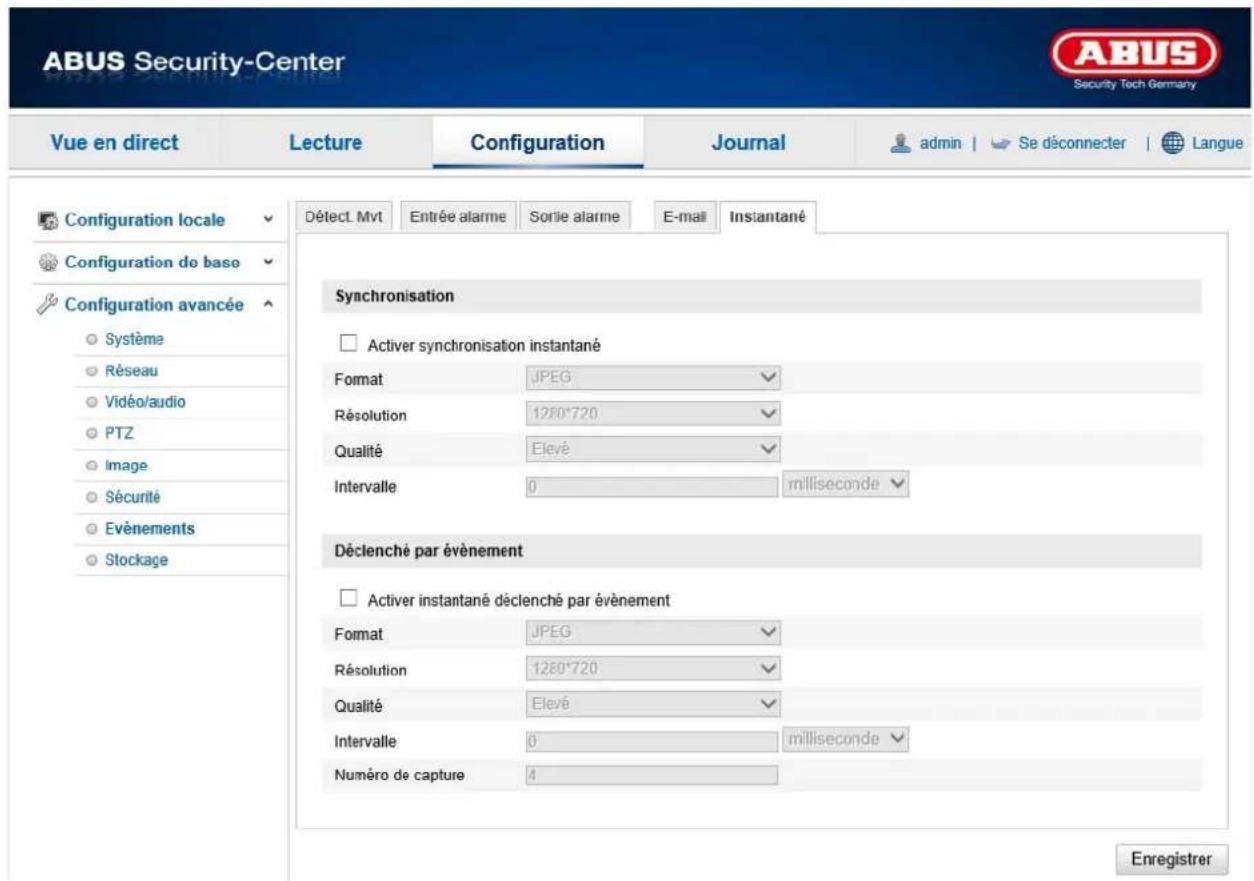 ABUS Security-Center Security Tech Germany Vue en direct Lecture Configuration Journal admin | Se déconnecter | Langue Configuration locale Configuration de base Configuration avancée Système Réseau Vidéo/audio PTZ Image Sécurité Evénements Stockage Détect Mvt Entrée alarme Sortie alarme E-mail Instantané Synchronisation □ Activer synchronisation instantané Format JPEG Résolution 1280*720 Qualité Elevé Intervalle 0 millisecond Déclenché par événement □ Activer instantané déclenché par événement Format JPEG Résolution 1280*720 Qualité Elevé Intervalle 0 millisecond Numéro de capture 4 Enregistrer