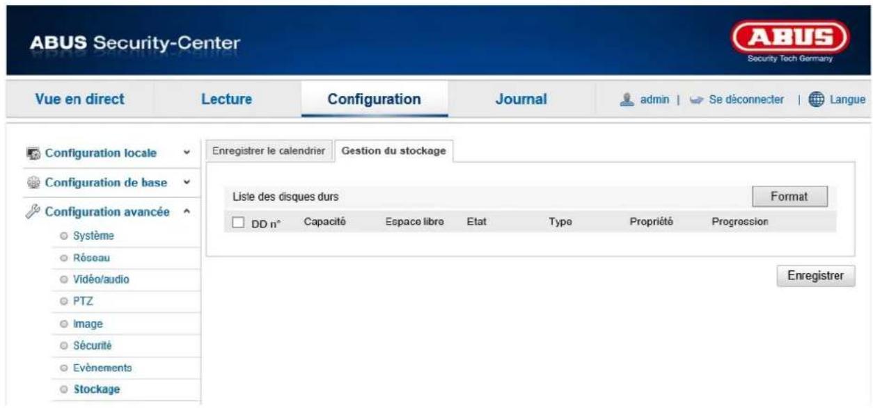 ABUS Security-Center Security Tech Germany Vue en direct Lecture Configuration Journal admin | Se déconnecter | Langue Configuration locale Configuration de base Configuration avancée Système Réseau Vidéo/audio PTZ Image Sécurité Evénements Stockage Enregistrer le calendrier Gestion du stockage Liste des disques durs Format DD n° Capacité Espaco libre Etat Type Propriété Progression Enregistrer