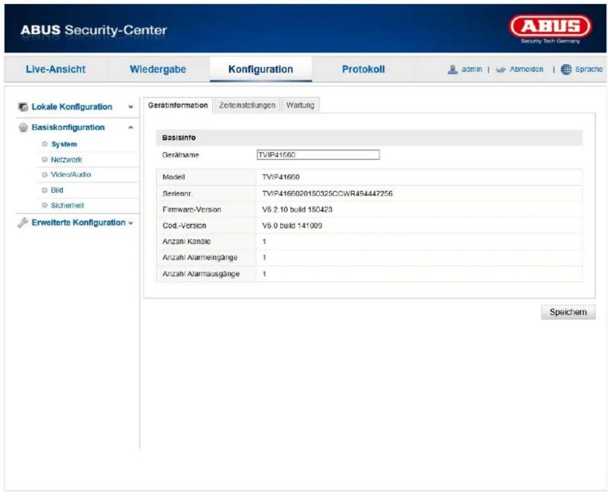 ABUS Security-Center Live-Ansicht Wiedergabe Konfiguration Protokoll admin | Abmelden | Sprache Lokale Konfiguration Basiskonfiguration System Netzwerk Video/Audio Bld Sicherheit Erweiterte Konfiguration Gerätnformation Zeiteinstellungen Wartung Basisinfo Gerätnme TVIP41660 Model TVIP41660 Serienr. TVIP4166020150325CCWR494447256 Firmware-Version V5.2.10 build 150423 Cod.-Version V5.0 build 141009 Anzahl Kanale 1 Anzahl Alarmeingänge 1 Anzahl Alarmausgänge 1 Speichern