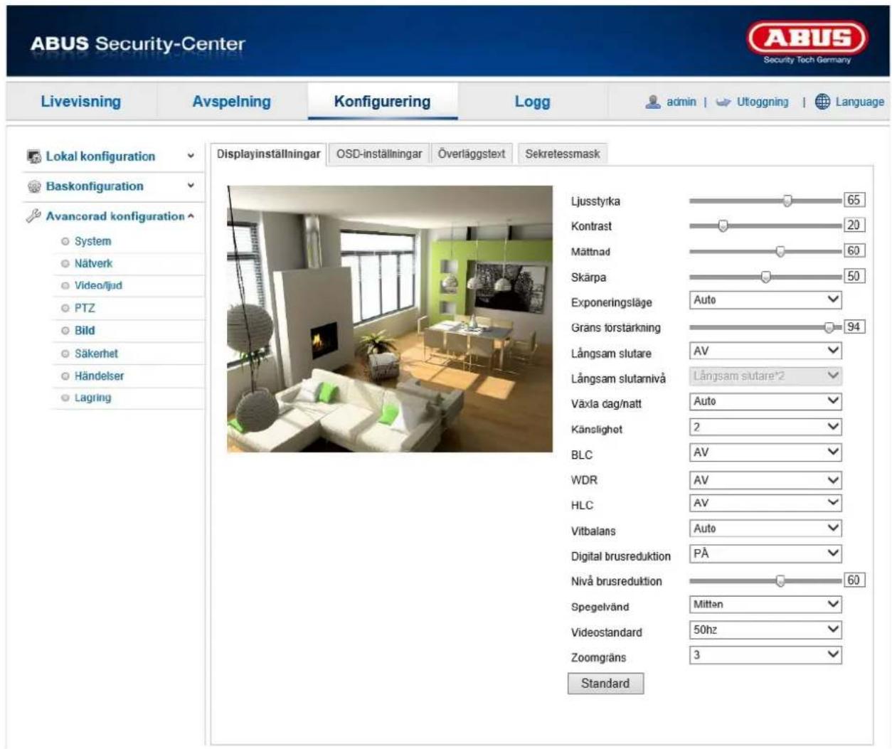 ABUS Security-Center Livevisning Avspelning Konfigurering\Logg admin UtoggningLanguage Lokal konfiguration Baskonfiguration Avancerad konfiguration System Nätverk Video/ljud PTZ Bild Säkerhet Händelser Lagring Displayinställningar OSD-inställningar Överläggstext Sekretessmask Ljusstyrka 65 Kontrast 20 Mättnad 60 Skärpa 50 Exponeringsläge Auto Gråns torstärkning 94 Långsam slutare AV Långsam slutarnivå Långsam slutare*2 Växla dag/natt Auto Känslighet 2 BLC AV WDR AV HLC AV Vitbalans Auto Digital brusreduktion PÅ Nivå brusreduktion 60 Spegelvänd Mitten Videostandard 50hz Zoomgråns 3 Standard