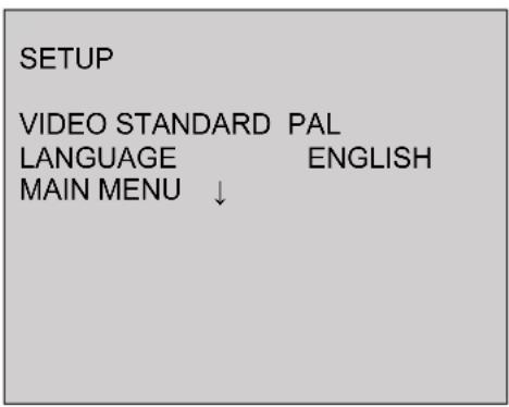 SETUP VIDEO STANDARD PAL LANGUAGE ENGLISH MAIN MENU ↓