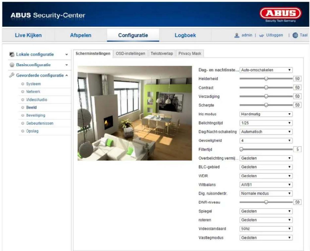 ABUS Security-Center Live Kijken Afspelen Configuratie Logboek admin | Uitloggen | Taal Lokale configuratie Basisconfiguratie Gevorderde configuratie Systeem Netwerk Video/Audio Beeld Beveiliging Gebeurtenissen Opslag Scherminstellingen OSD-instellingen Tekstoverlap Privacy Mask Dag- en nachtinste... Auto-omschakelen Helderheid 50 Contrast 50 Verzadiging 50 Scherpte 50 Iris modus Hardmatig Belichtingstijd 1/25 Dag/Nacht-schakeling Automatisch Gevoeligheid 4 Filtertijd 5 Overbelichting vermij... Gesloten BLC-gebied Gesloten WDR Gesloten Witbalans AWB1 Dig. ruisonderdr. Nomale modus DNR-niveau 50 Spiegel Gesloten roteren Gesloten Videostandaard 50hz Vastlegmodus Gesloten