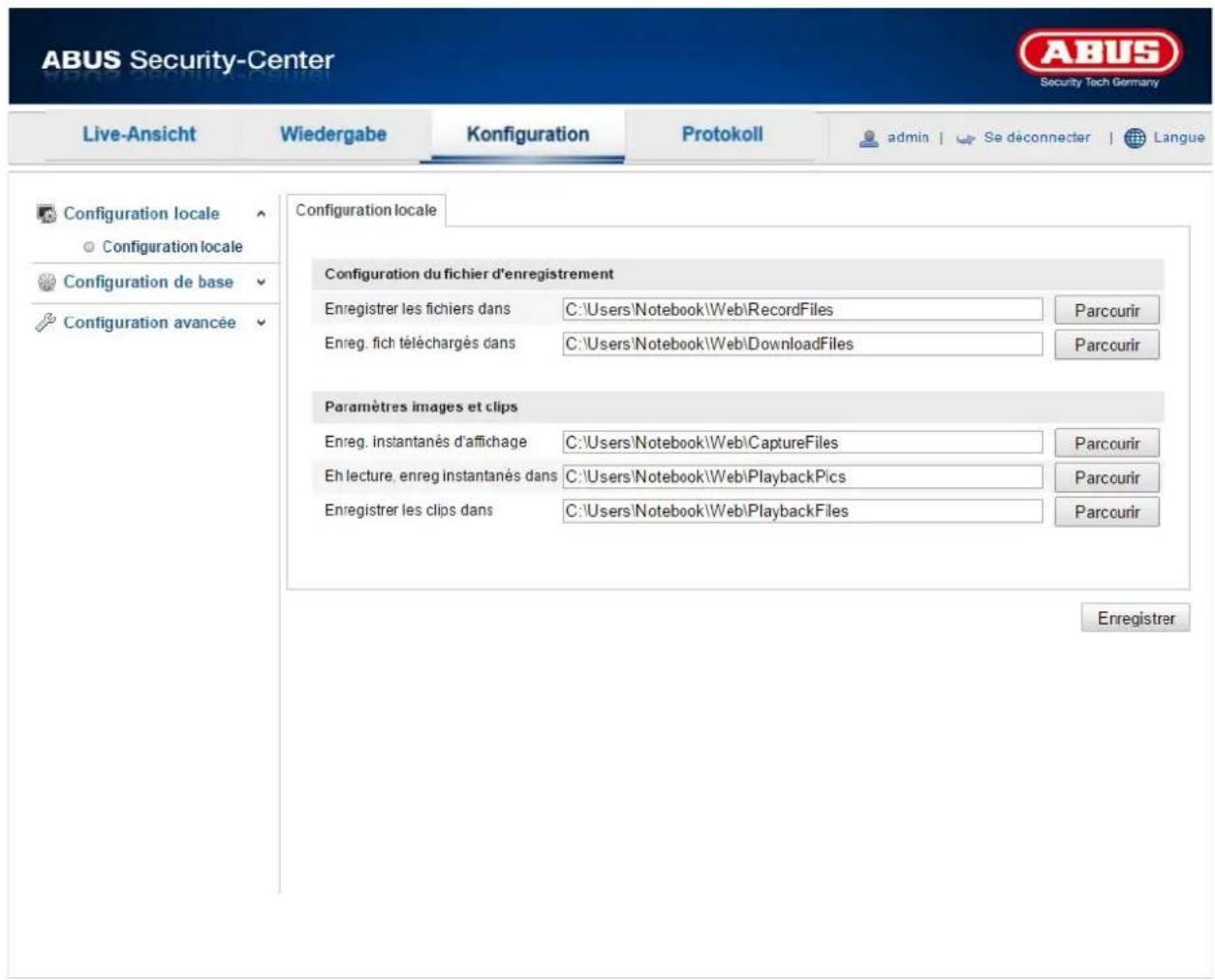 ABUS Security-Center Live-Ansicht Wiedergabe Konfiguration Protokoll admin Se déconnecter Langue Configuration locale Configuration locale Configuration de base Configuration avancée Configuration locale Configuration du fichier d'enregistrement Enregistrer les fichiers dans C:\Users\Notebook\Web\RecordFiles Parcourir Enreg. fich téléchargés dans C:\Users\Notebook\Web\DownloadFiles Parcourir Paramètres images et clips Enreg. instantanés d'affichage C:\Users\Notebook\Web\CaptureFiles Parcourir Eh lecture, enreg instantanés dans C:\Users\Notebook\Web\PlaybackPics Parcourir Enregistrer les clips dans C:\Users\Notebook\Web\PlaybackFiles Parcourir Enregistrer