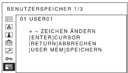 BENUTZERSPEICHER 1/3 01 USER01 + - ZEICHEN ÄNDERN [ENTER]CURSOR [RETURN]ABBRECHEN [USER MEM]SPEICHERN
