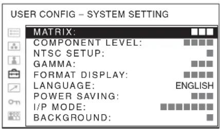 USER CONFIG - SYSTEM SETTING MATRIX: COMPONENT LEVEL: NTSC SETUP: GAMMA: FORMAT DISPLAY: LANGUAGE: ENGLISH POWER SAVING: I/P MODE: BACKGROUND: