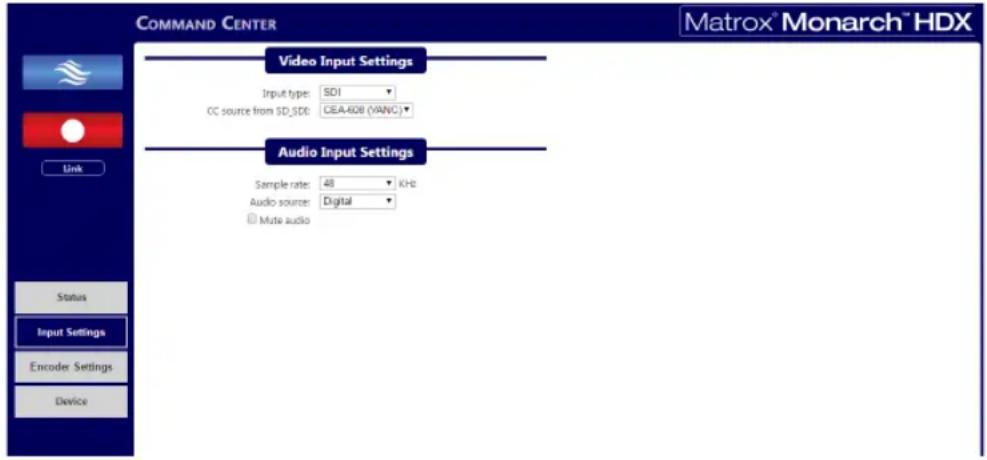 COMMAND CENTER Video Input Settings Input type: SDI CC source from SD_SDD: CEA-4DB (VANC) Audio Input Settings Sample rate: 48 KHD Audio source: Digital Multi audio Link Status Input Settings Encoder Settings Device Matrox® Monarch™ HDX