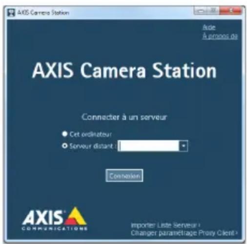 AXIS Camera Station Aide À process de AXIS Camera Station Connector à un serveur • Cet ordinateur • Serveur distant : Connection AXIS® COMMUNICATIONS Importer Liste Serveur Changer paramétrage Proxy Client>