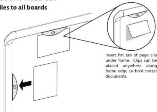 ies to all boards Insert flat tab of page clip under frame. Clips can be placed anywhere along frame edge to hold notes/ documents.