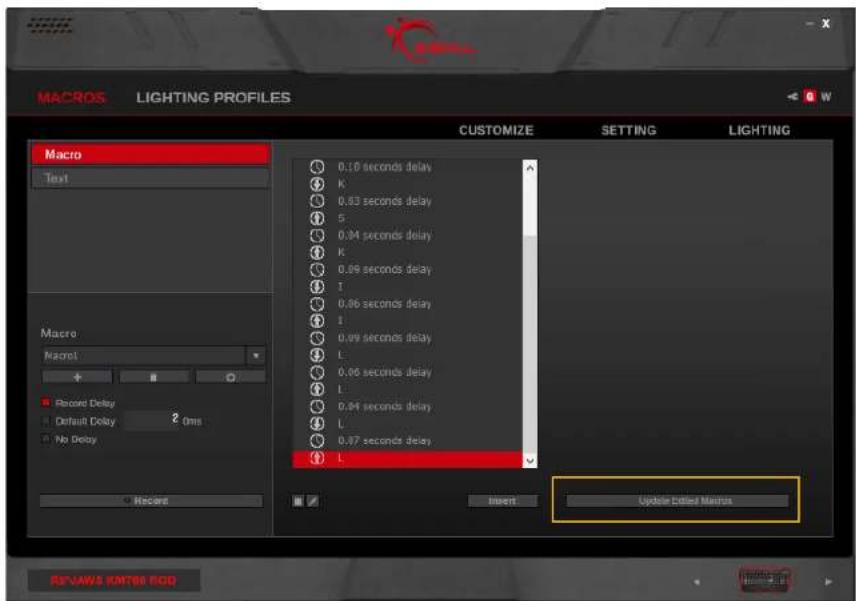MACROS LIGHTING PROFILES CUSTOMIZE SETTING LIGHTING Macro Text 0.10 seconds delay K 0.63 seconds delay S 0.94 seconds delay K 0.99 seconds delay I 0.96 seconds delay I 0.99 seconds delay L 0.96 seconds delay L 0.94 seconds delay L 0.87 seconds delay L Record Delay Default Delay 2 Oms No Delay Record Insert Update Detailed Macro