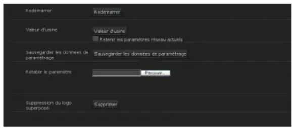 Redemarrer Redemarrer Valeur d'usine Valeur d'usine Retent les paramètres réseau actuels Sauvegarder les dernées de paramétrage Sauvegarder les données de paramétrage Retabir le paramètre Pervant Suppression du logo superposé Supprimer