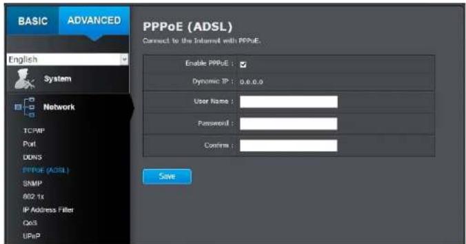 BASIC ADVANCED PPPoE (ADSL) Connect to the Internet with PPPoE. English System Network TCP/IP Port DUNS PPPoE (ADSL) SNMP 802.1x IP Address Filter QoS UPnP Enable PPPoE : Dynamic IP : 0.0.0.0 User Name : Password : Confins : Save