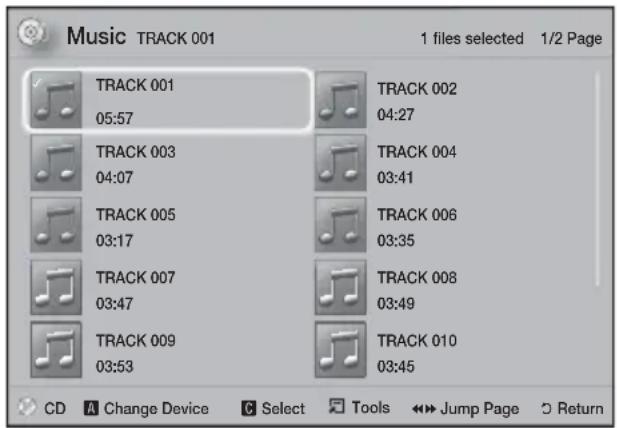 Music TRACK 001 1 files selected 1/2 Page TRACK 001 05:57 TRACK 002 04:27 TRACK 003 04:07 TRACK 004 03:41 TRACK 005 03:17 TRACK 006 03:35 TRACK 007 03:47 TRACK 008 03:49 TRACK 009 03:53 TRACK 010 03:45 CD A Change Device C Select Tools Jump Page Return