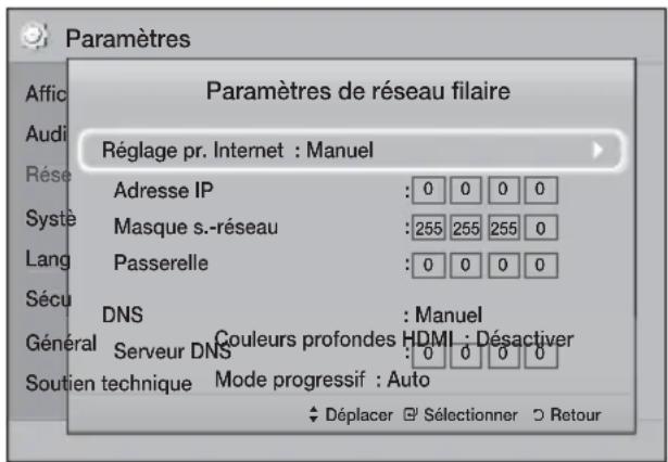 Paramètres de réseau filaire Réglage pr. Internet : Manuel Adresse IP : 0 0 0 0 Masque s.-réseau : 255 255 255 0 Passerelle : 0 0 0 0 DNS : Manuel Général Serveur DNS : 0 0 0 0 Soutien technique Mode progressif : Auto Déplacer Sélectionner Retour