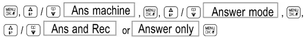 MENU OK # , / Ans machine , MENU OK # , / Answer mode , MENU OK # , / Ans and Rec or Answer only MENU OK #