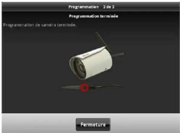 Programmation 3 de 3 Programmation terminée Programmation de caméra terminée. Fermeture