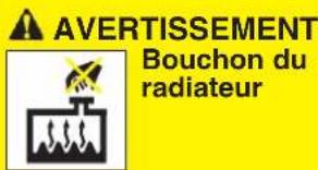 AVERTISSEMENT Bouchon du radiateur