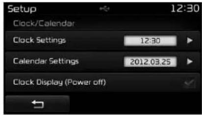Setup 12:30 Clock/Calendar Clock Settings 12:30 Calendar Settings 2012.03.25 Clock Display (Power off)