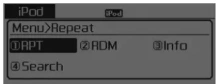 iPod iPod Menu>Repeat ①RPT ②RDM ③Info ④Search