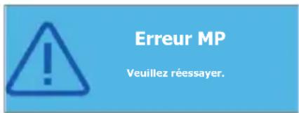Erreur MP Veuillez réessayer.