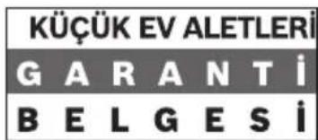 KÜÇÜK EV ALETLERİ GARANTİ BELGESİ