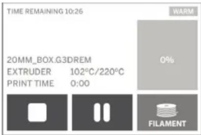TIME REMAINING 10:26 20MM_BOX.G3DREM EXTRUDER 102°C/220°C PRINT TIME 0:00 WARM 0% FILAMENT