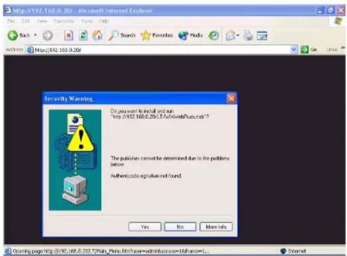 http://192.168.0.20/ Security Warning Do you want to install and run "http://192.168.0.20/LT/AdmWebPush.cas?" The publisher cannot be determined due to the problems before Authenticade signature not found Yes No More Info Opening page http://192.168.0.20/LT/Main_Hemi.html/user=admin&access=1&name=1.…
