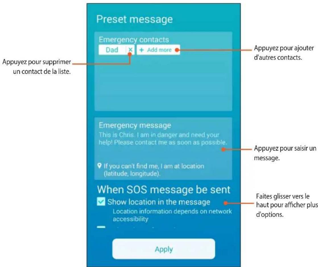 Preset message Emergency contacts Dad + Add more Appuyez pour supprimer un contact de la liste. Emergency message This is Chris. I am in danger and need your help! Please contact me as soon as possible. If you can't find me, I am at location (latitude, longitude). When SOS message be sent Show locat…