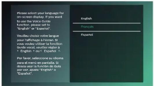 Please select your language for on-screen display. If you want to use the Voice Guide function, please set to "English" or "Espanol". Veuillez choisir votre langue pour l'affichage à l'écran. Si vous voulez utiliser la fonction Guide vocal, veuiller regier a > English > ou> Español Por favor, seleccione su idioma para el menú en pantalla. Si desca usar la función de Guia por voz, ajuste "English" o "Espanol". English Français Español