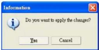 Information Do you want to apply the changes? Yes Cancel