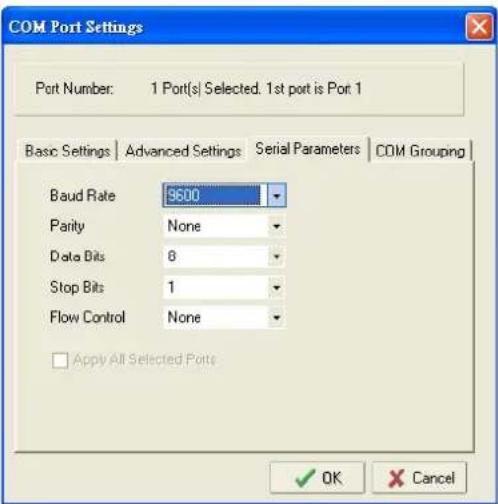 COM Port Settings Port Number: 1 Port(s) Selected. 1st port is Port 1 Basic Settings | Advanced Settings | Serial Parameters | COM Grouping | Baud Rate 9600 Parity None Data Bits 8 Stop Bits 1 Flow Control None Apply All Selected Ports OK Cancel