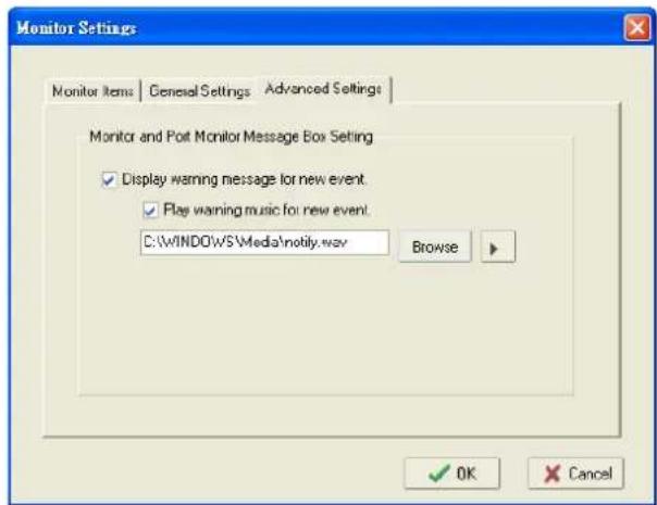 Monitor Settings Monitor Items | General Settings | Advanced Settings | Monitor and Post Monitor Message Box Setting ✓ Display warning message for new event. ✓ Play warning music for new event. C:\WINDOWS\Media\notify.wav Browse ✓ OK ✗ Cancel