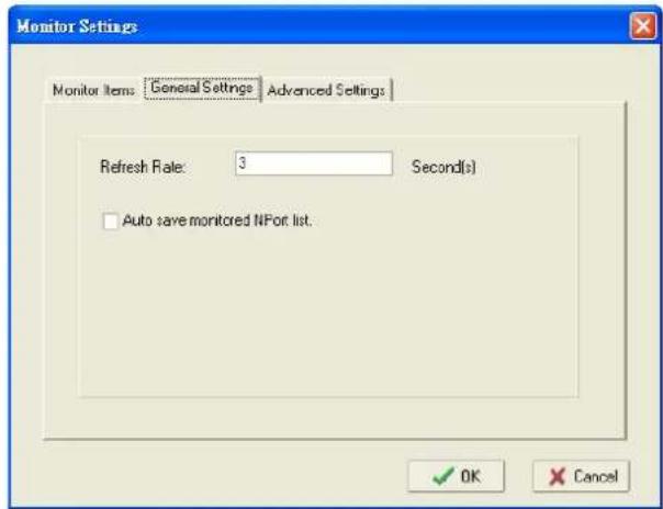 Monitor Settings Monitor Items: General Settings Advanced Settings Refresh Rate: 3 Second(s) Auto save monitored NPor list. OK Cancel