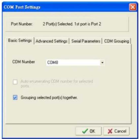 COM Port Settings Port Number: 2 Port(s) Selected. 1st port is Port 2 Basic Settings | Advanced Settings | Serial Parameters | COM Grouping | COM Number COM8 Auto enumerating COM number for selected ports. Grouping selected port(s) together. OK Cancel