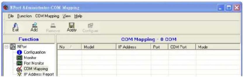 NPort Administrator-COM Mapping File Function COM Mapping View Help Exit Add Remove Apply Configure Function COM Mapping - 0 COM No / Model IP Address Port COM Port Mode NPort Configuration Monitor Port Monitor COM Mapping IP Address Report