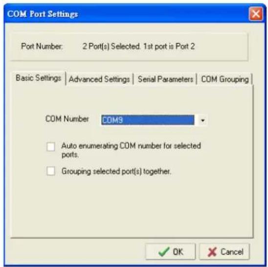 COM Port Settings Port Number: 2 Port(s) Selected. 1st port is Port 2 Basic Settings | Advanced Settings | Serial Parameters | COM Grouping | COM Number COM9 Auto enumerating COM number for selected ports. Grouping selected port(s) together. OK Cancel