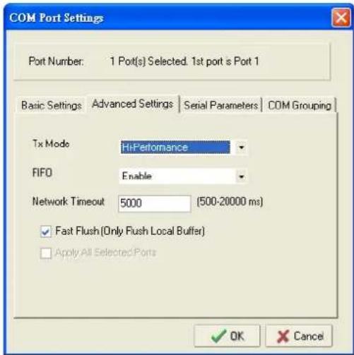 COM Port Settings Port Number: 1 Port(s) Selected. 1st port s Port 1 Basic Settings Advanced Settings Serial Parameters COM Grouping Tx Mode HiPerformance FIFO Enable Network Timeout 5000 (500-20000 ms) Fast Flush (Only Flush Local Buffer) Apply All Selected Ports OK Cancel